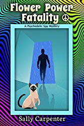 Flower Power Fatality Psychodelic Spy Mystery Sally Carpenter